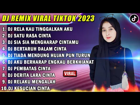 Download MP3 DJ TIKTOK TERBARU 2023 - DJ RELA KAU TINGGALKAN AKU | DJ SATU RASA CINTA FULL BASS TERBARU