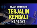 Download Lagu TERJALIN KEMBALI KARAOKE || BLACK BROTHERS