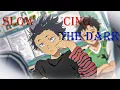 KoeNoKatachi「AMV」SLOW DANCING IN THE DARK