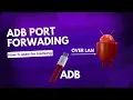 ADB over the LAN or In WAN network and How Hacker Used It For Hacking Port Forwarding Technique