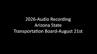 2026 Recording Arizona State Transportation Board 082126