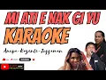 Download Lagu MI ATI E NAK GI YU - ANUPA / KAYENTE / JOGGAMAN  ||  KARAOKE