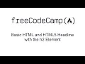 Basic HTML and HTML5 Headline with the h2 Element freeCodeCamp