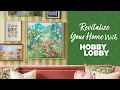 Revitalize Your Home With Hobby Lobby