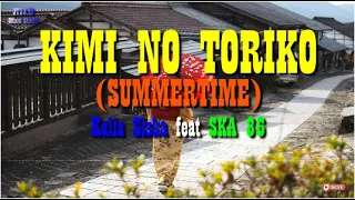 Download KIMI NO TORIKO (SUMMERTIME) ~ Kalia Siska feat SKA 86 I [Video Lirik] MP3