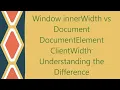 Window innerWidth vs Document DocumentElement ClientWidth Understanding the Difference