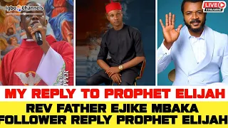 rev father ejike mbaka follower reply prophet elijah