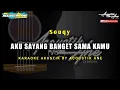 Download Lagu Aku Sayang Banget Sama Kamu - SOUQY ( Akustik Karaoke ) Lirik Lagu