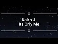 Download Lagu Kaleb J Its Only Me Lyric Video