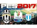 TIM CUP FINAL - PES 2017 - JUVENTUS vs LAZIO
