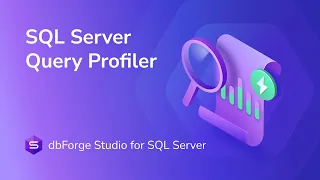Query Profiler in dbForge Studio for SQL Server Find and Fix SQL Bottlenecks