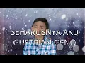 Download Lagu GUSTRIAN GENO - SEHARUSNYA AKU | OFFICIAL LYRIC
