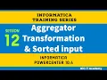 Session 12 - Aggregator Transformation in Informatica Informatica Training for Biginners
