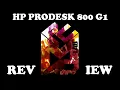 HP PRODESK 800 G1 Review