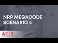 NRP Megacode Scenario 4 ACLS Certification Association