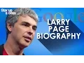 Larry Page Biography GOOGLE Founder Success Story Startup Stories