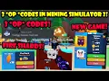 3 OP CODES IN MINING SIMULATOR 2 IT S OUT TOO