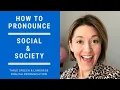 Learn to Pronounce SOCIAL SOCIETY - American English Pronunciation Lesson