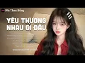 Download Lagu Vậy Thôi Em Cứ Bước Đi... Yêu Thương Nhau Gì Đâu Mà Chỉ Toàn Là Niềm Đau | Nhạc Trẻ Ballad Nhẹ Nhàng