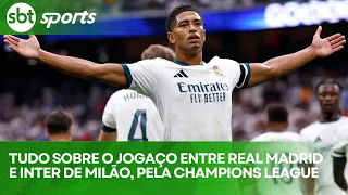 TUDO SOBRE O JOGAÇO ENTRE REAL MADRID E INTER DE MILÃO, PELA CHAMPIONS LEAGUE