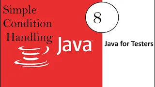 Java for Software Testers 8 Condition Handling