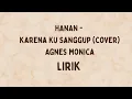 Download Lagu hanan - karena ku sanggup (cover) | agnes monica lirik | Karena Ku sanggup Lirik