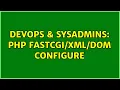 DevOps SysAdmins PHP DOM Configure
