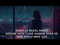 Lagu kabhi Jo Badal barse main dekhun tujhe aankhe bharke SR LoFI