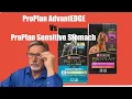 ProPlan AdvanEDGE Digestive Support vs ProPlan Sensitive Stomach and Science Diet Sensitive Stomach