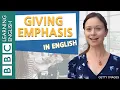 Grammar Giving emphasis in English - BBC English Masterclass