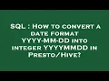 SQL How to convert a date format YYYY-MM-DD into integer YYYYMMDD in