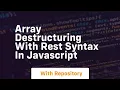 Array destructuring with rest syntax in javascript