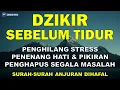 Download Lagu Dzikir Malam Sesuai Sunnah Sebelum Tidur l Dzikir Penenang Hati dan Pikiran | Doa Sebelum Tidur