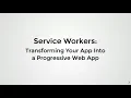 Service Workers Transforming your App into a Progressive Web Application - Avindra Fernando