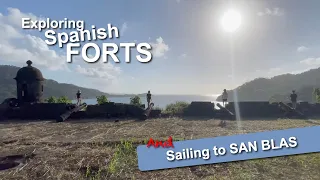 Exploring Spanish Forts and Sailing to San Blas | Sailing with Six | S2 E22