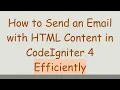 How to Send an Email with HTML Content in CodeIgniter 4 Efficiently