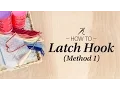 Learn How to Latch Hook Technique Method 1