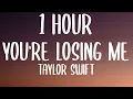 Download Lagu Taylor Swift - You're Losing Me [1 HOUR/Lyrics] (From The Vault)