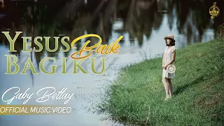 Download Yesus Baik Bagiku - Gaby Bettay (Official Music Video) MP3