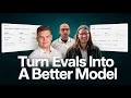 How To Turn Evals Into A Better Model