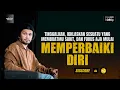 Download Lagu Saat Kita Mulai Memperbaiki Diri - Ustadz Hanan Attaki #ustadzhananattaki #ustadzhananattakiterbaru
