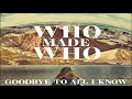 WhoMadeWho - Goodbye to All I Know (Eagles & Butterflies Remix) [Embassy Of Music]