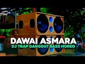 Download Lagu DJ DAWAI ASMARA - TRAP DANGDUT PARTY BASS BLAYER TERBARU