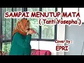 Download Lagu SAMPAI MENUTUP MATA ( Tanti Yosepha ) cover by Epri