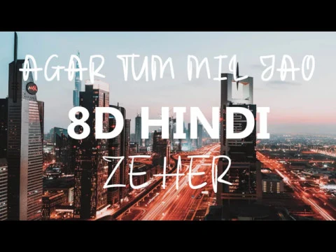 Download MP3 8D Audio Agar Tum Mil Jao - Zeher (HD)