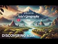 Geography of Asia Physical Features Climate Biodiversity and Environment Asia Documentary