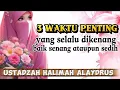Download Lagu USTADZAH HALIMAH ALAYDRUS || 3 WAKTU PENTING YANG TIDAK PERNAH KITA LUPAKAN, apa itu?? 