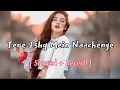 Download Lagu Tere Ishq Mein Naachenge ( slowed + reverb ) | hindi song slowed reverb | lofi songs hindi #lofi