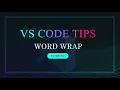 Word Wrap - VS Code Tips