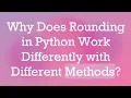 Why Does Rounding in Python Work Differently with Different Methods
